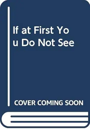 If at First You Do Not See cover image