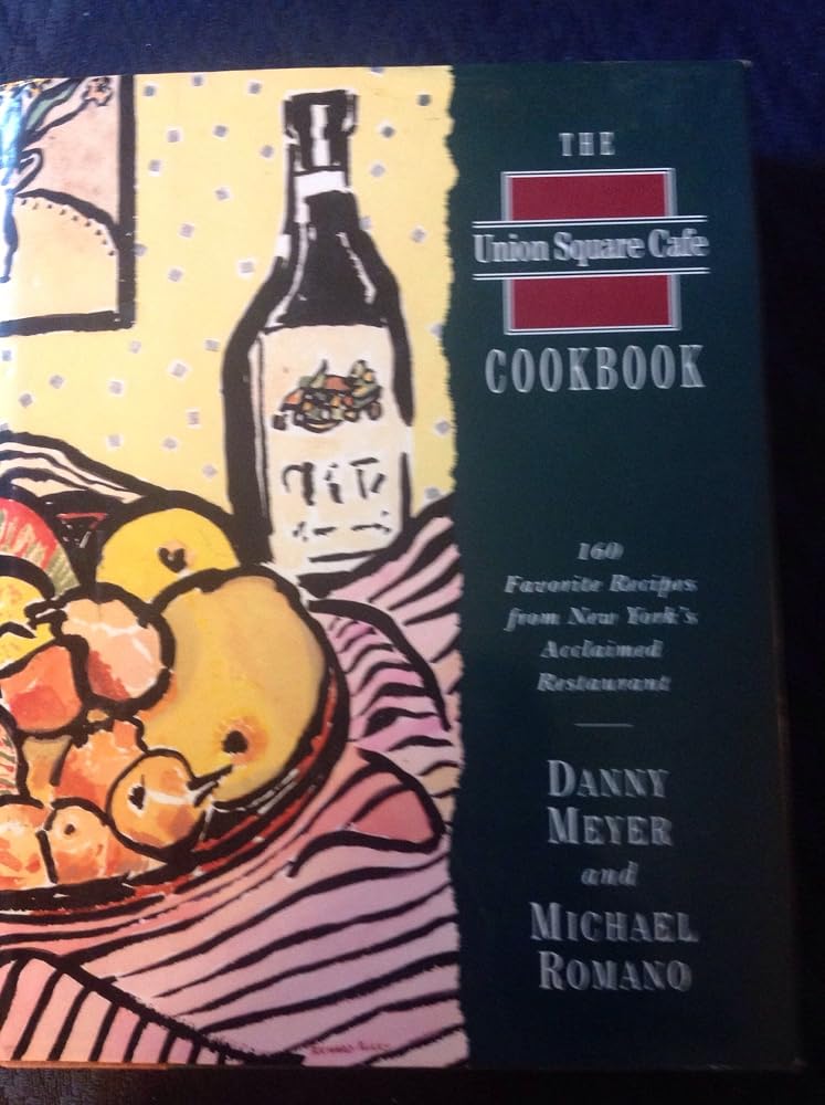 The Union Square Cafe Cookbook: 160 Favorite Recipes from New York's Acclaimed Restaurant cover image