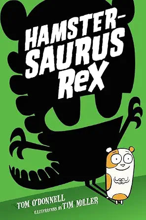 Hamstersaurus Rex: A Hilarious Chapter Book about a Mutant Dino-Hamster and Middle School Mayhem for kids (Ages 8-12) cover image