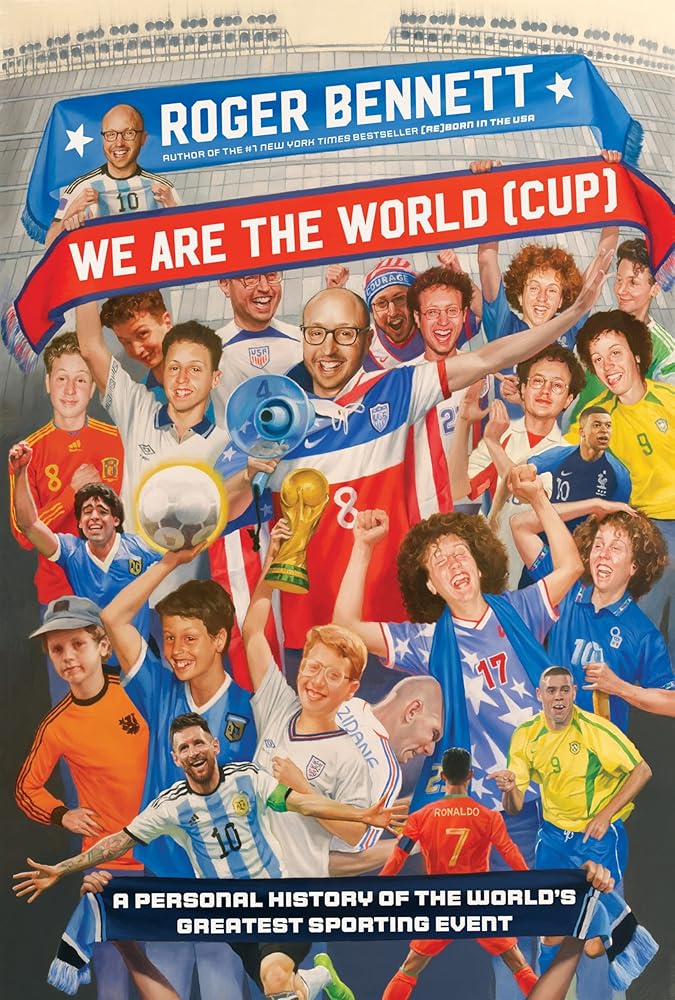 We Are the World (Cup): A Personal History of the World's Greatest Sporting Event cover image
