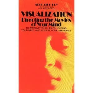 Visualization: Directing the Movies of Your Mind (Perennial Library) cover image
