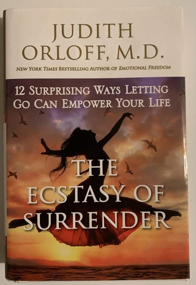 The Ecstasy of Surrender: 12 Surprising Ways Letting Go Can Empower Your Life cover image