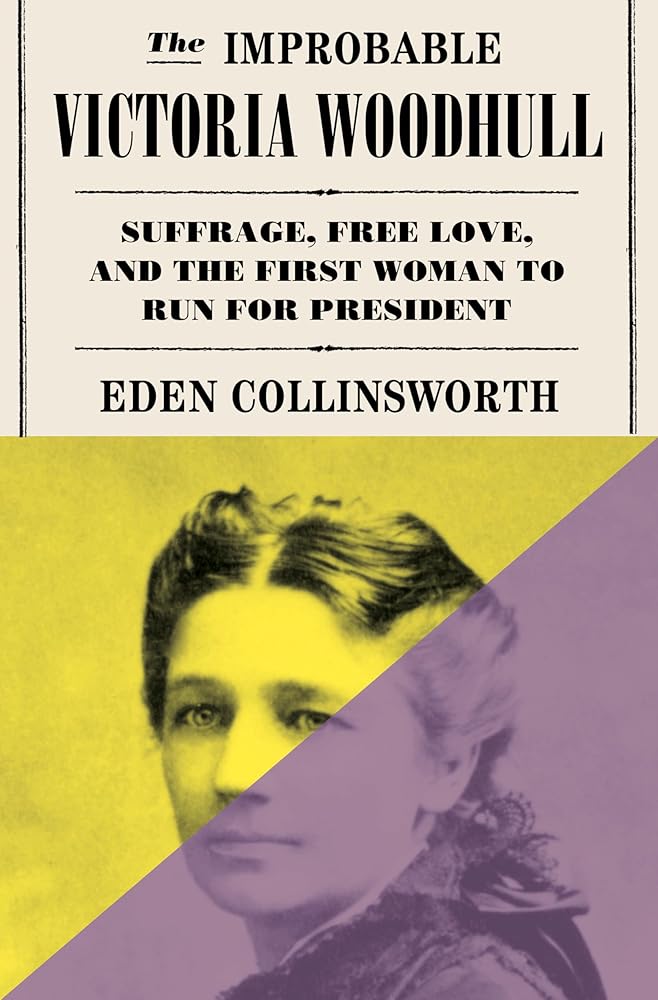 The Improbable Victoria Woodhull: Suffrage, Free Love, and the First Woman to Run for President cover image