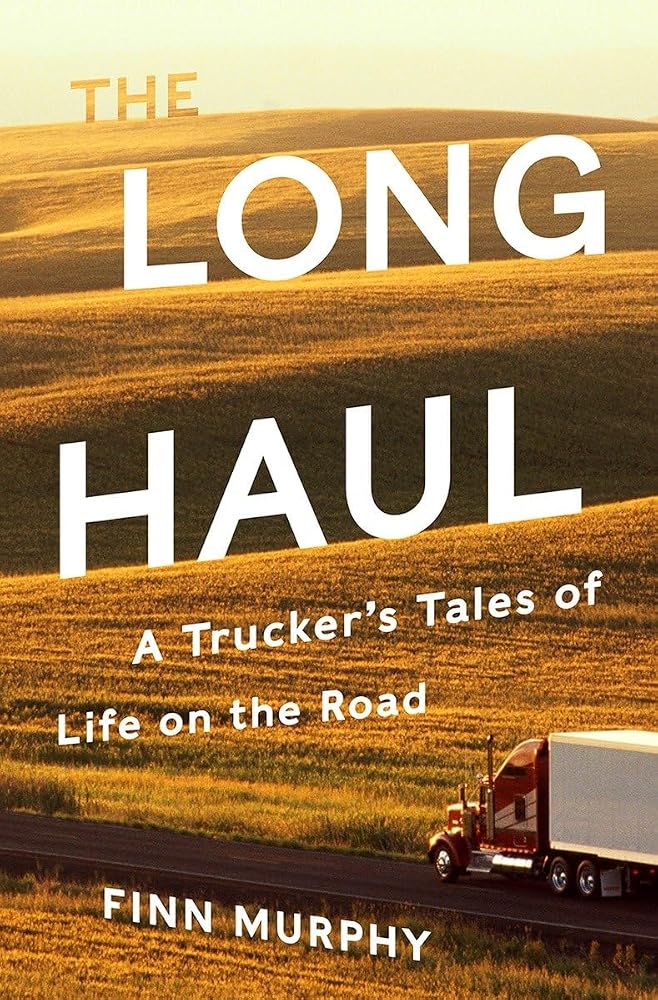 The Long Haul: A Trucker's Tales of Life on the Road cover image