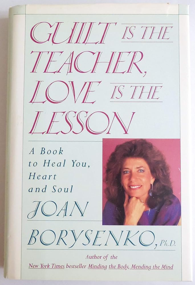 Guilt Is the Teacher, Love Is the Lesson: A Book to Heal You, Heart and Soul cover image