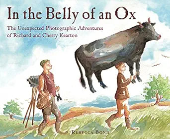 In the Belly of an Ox: The Unexpected Photographic Adventures of Richard and Cherry Kearton cover image