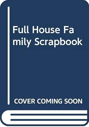Full House Family Scrapbook cover image