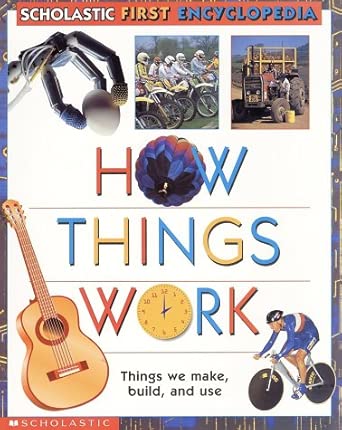 How Things Work (Scholastic First Encyclopedia) cover image