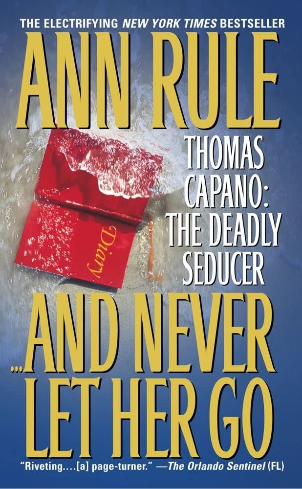 And Never Let Her Go: Thomas Capano: The Deadly Seducer cover image