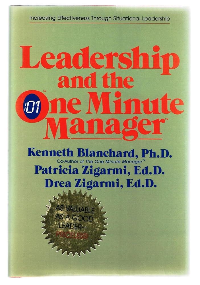 Leadership and the One Minute Manager: Increasing Effectiveness Through Situational Leadership cover image