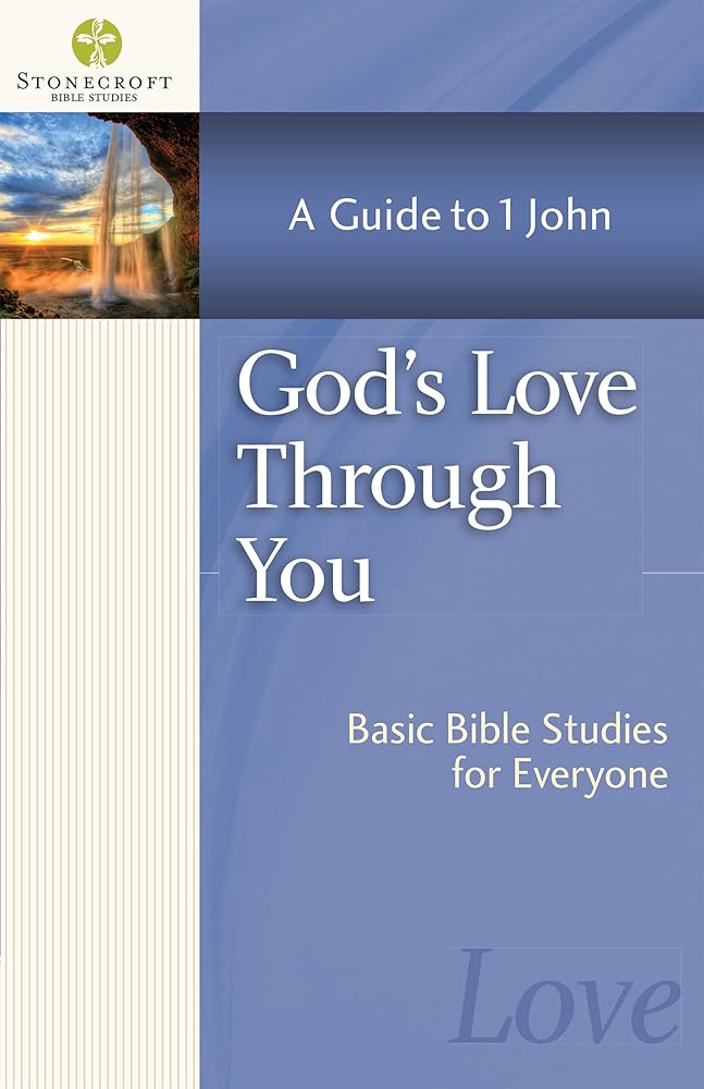 God's Love Through You: A Guide to 1 John (Stonecroft Bible Studies) cover image