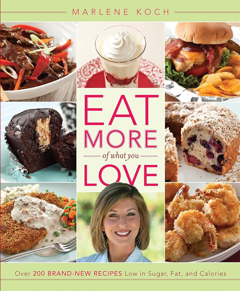Eat More of What You Love: Over 200 Brand-New Recipes Low in Sugar, Fat, and Calories cover image