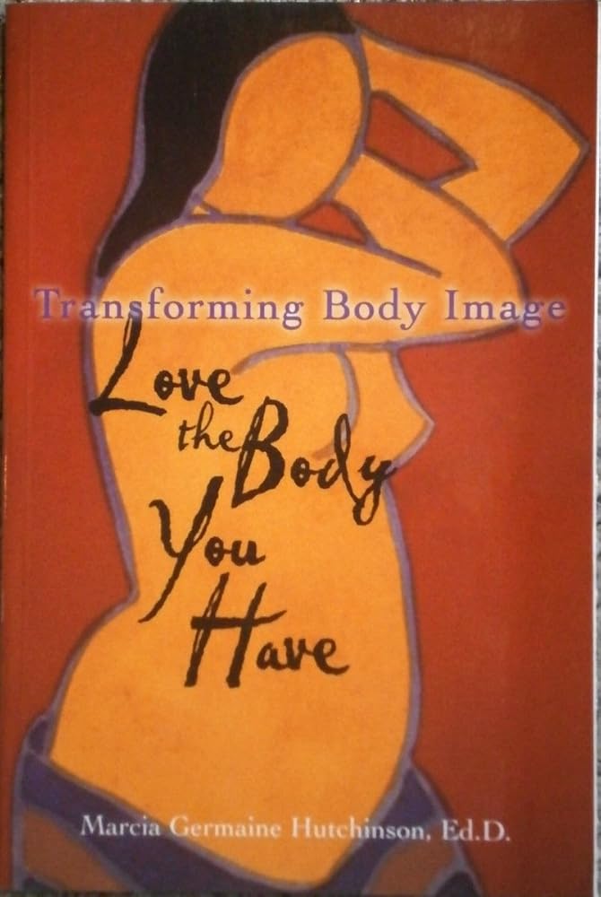 Transforming Body Image: Learning to Love the Body You Have cover image