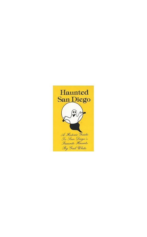Haunted San Diego: A Historic Guide to San Diego's Favorite Haunts cover image