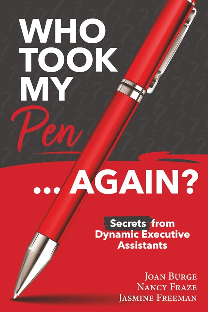 Who Took My Pen ... Again?: Secrets from Dynamic Executive Assistants cover image