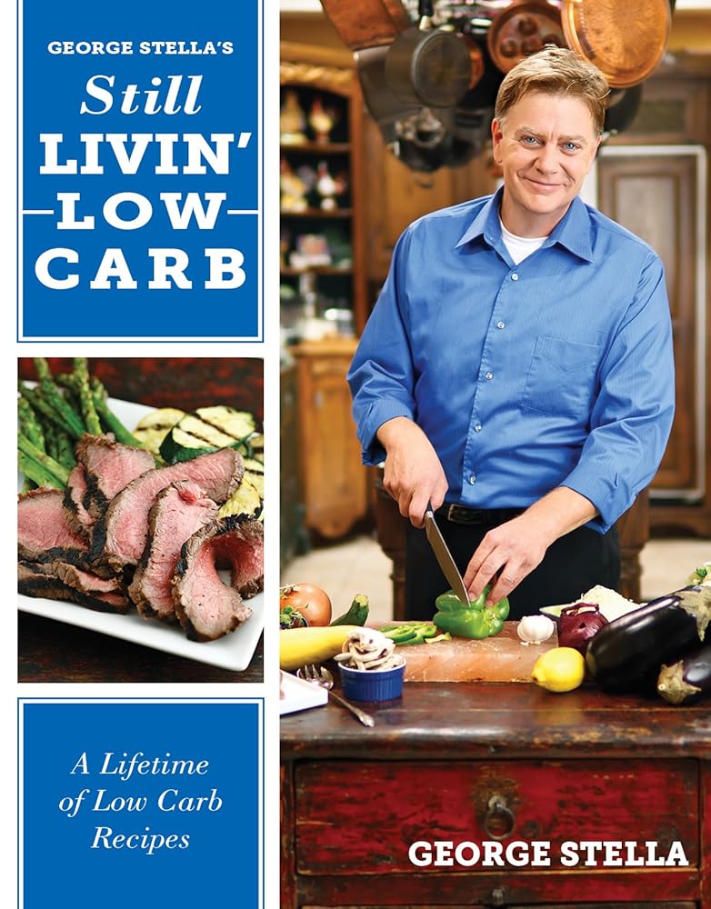 George Stella's Still Livin' Low Carb: A Lifetime of Low Carb Recipes cover image