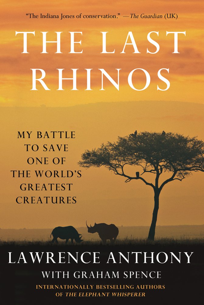 The Last Rhinos: My Battle to Save One of the World's Greatest Creatures cover image
