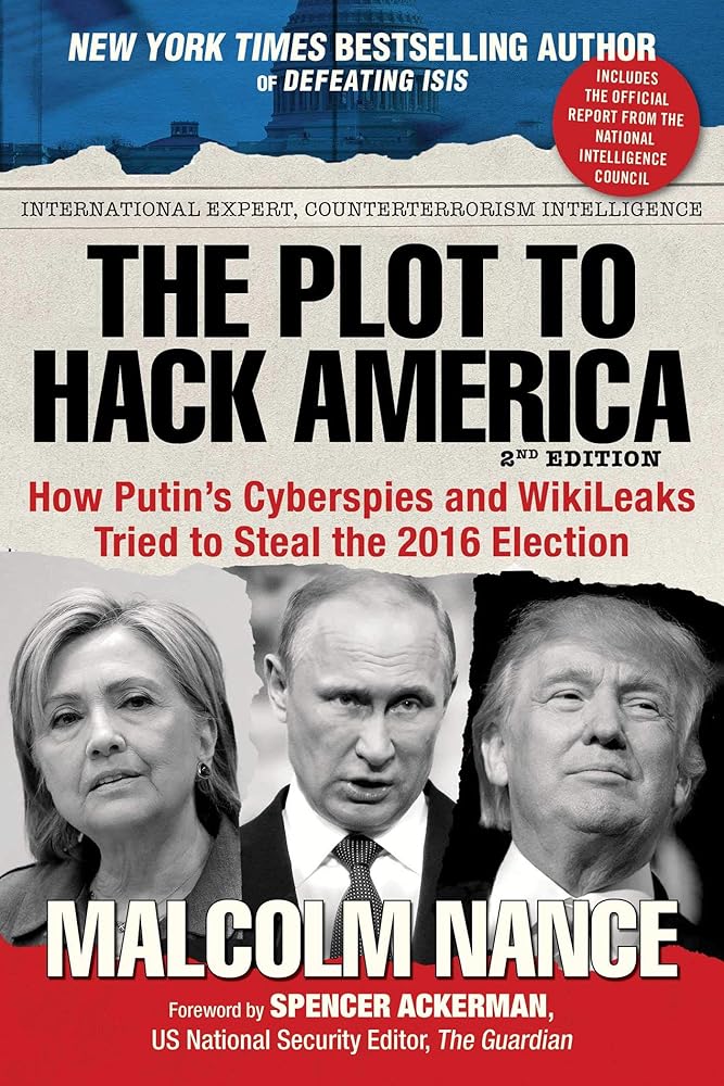 The Plot to Hack America: How Putin's Cyberspies and WikiLeaks Tried to Steal the 2016 Election cover image