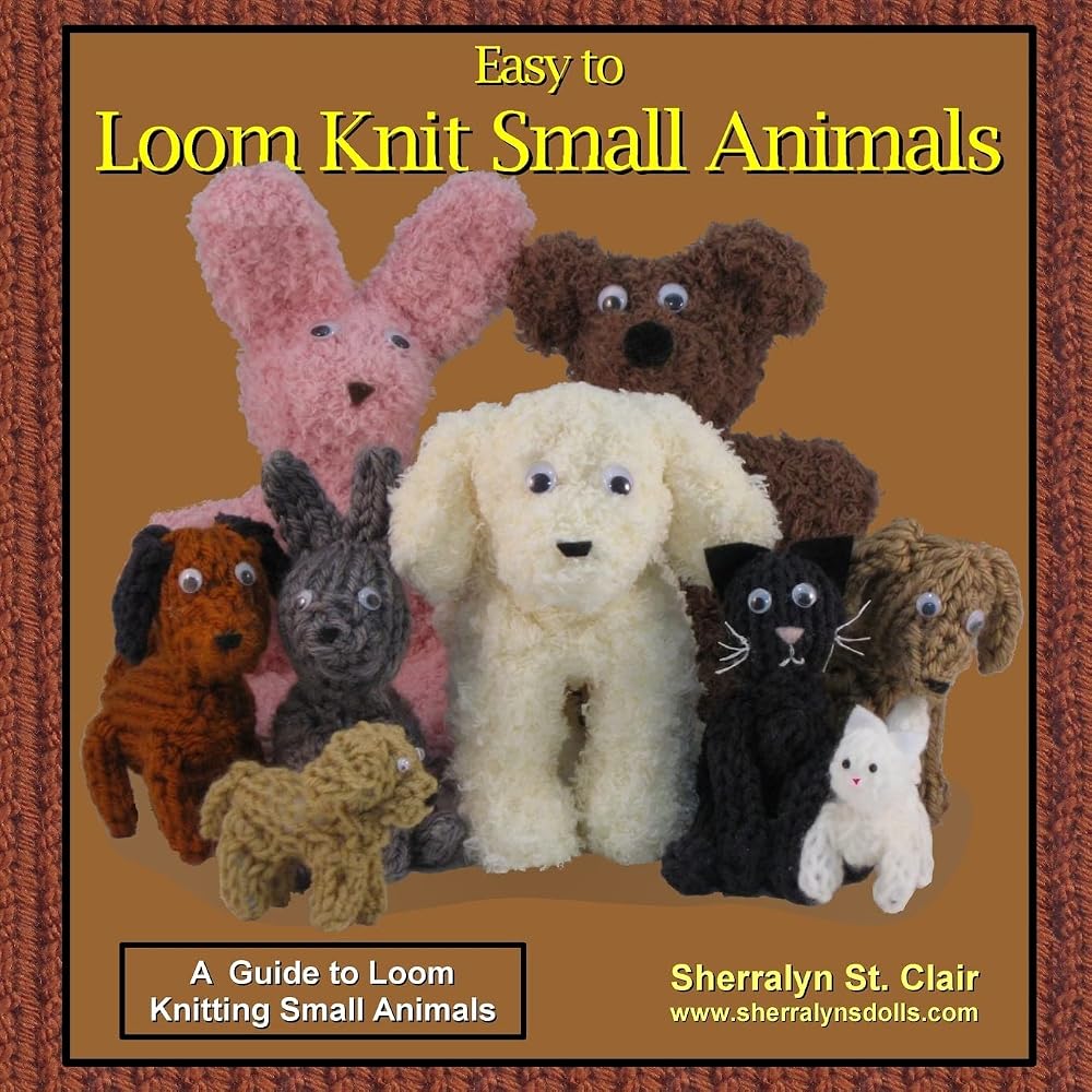 Easy to Loom Knit Small Animals: A Guide to Loom Knitting Small Animals cover image