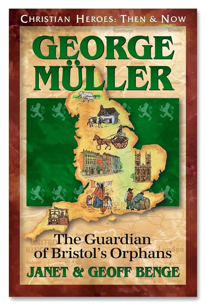 George Muller: The Guardian of Bristol's Orphans (Christian Heroes: Then and Now) cover image