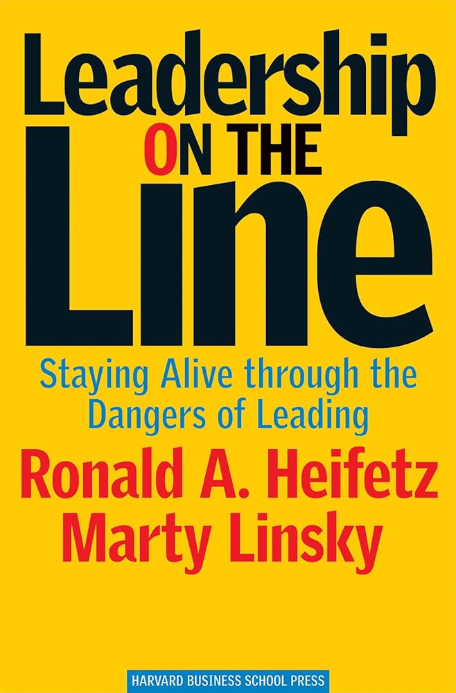 Leadership on the Line: Staying Alive through the Dangers of Leading cover image