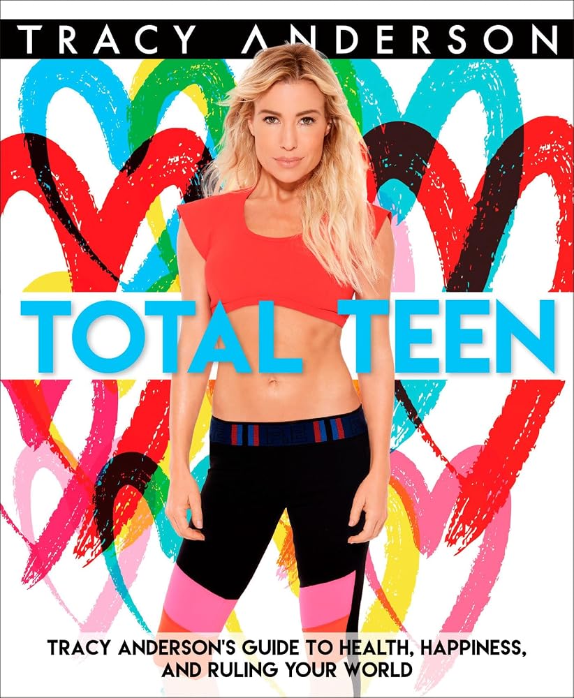 Total Teen: Tracy Anderson's Guide to Health, Happiness, and Ruling Your World cover image