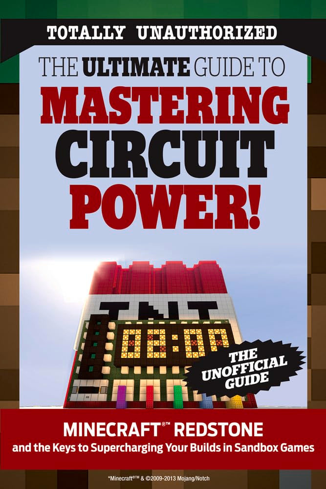 The Ultimate Guide to Mastering Circuit Power!: Minecraft®™ Redstone and the Keys to Supercharging Your Builds in Sandbox Games cover image
