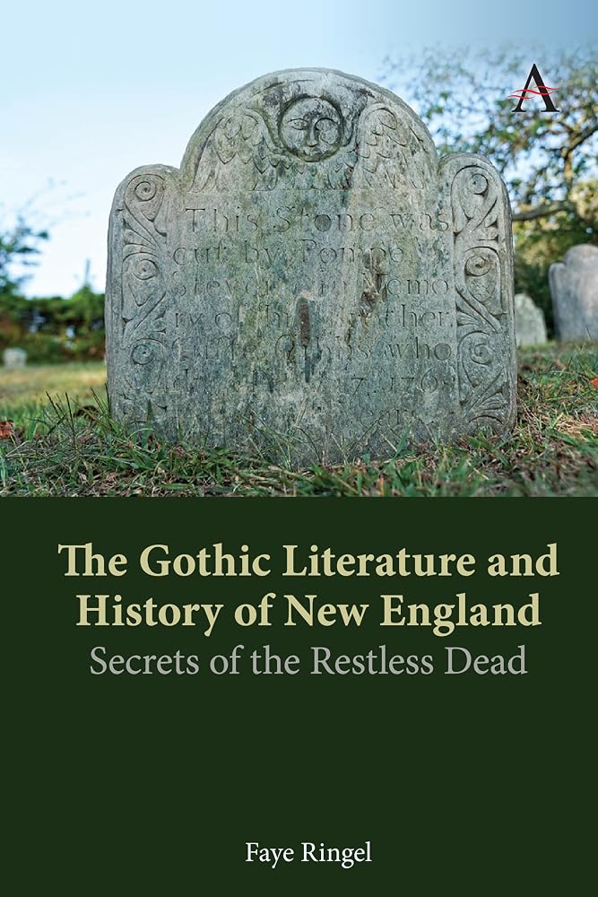 The Gothic Literature and History of New England: Secrets of the Restless Dead (Anthem Studies in Gothic Literature, 1) cover image