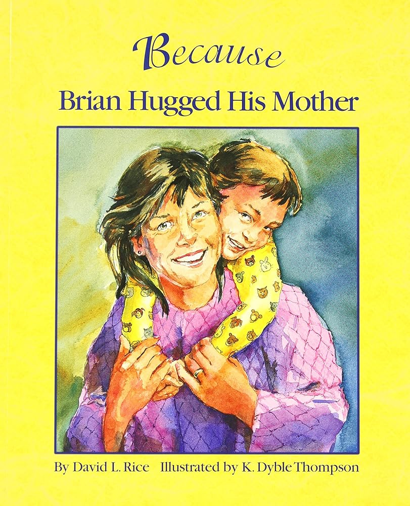 Because Brian Hugged His Mother: The Perfect Kindness Book for Children (How Every Act of Kindness Causes a Chain Reaction) cover image