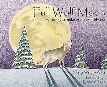 Full Wolf Moon: A Lunar Calendar of the Anishinabe cover image