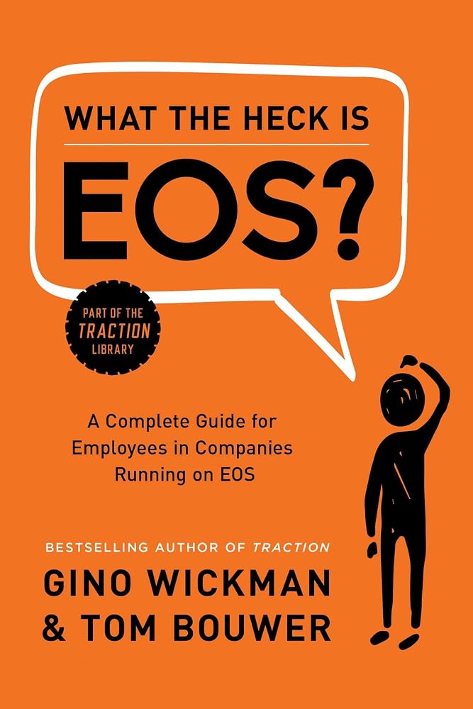 What the Heck Is EOS?: A Complete Guide for Employees in Companies Running on EOS cover image