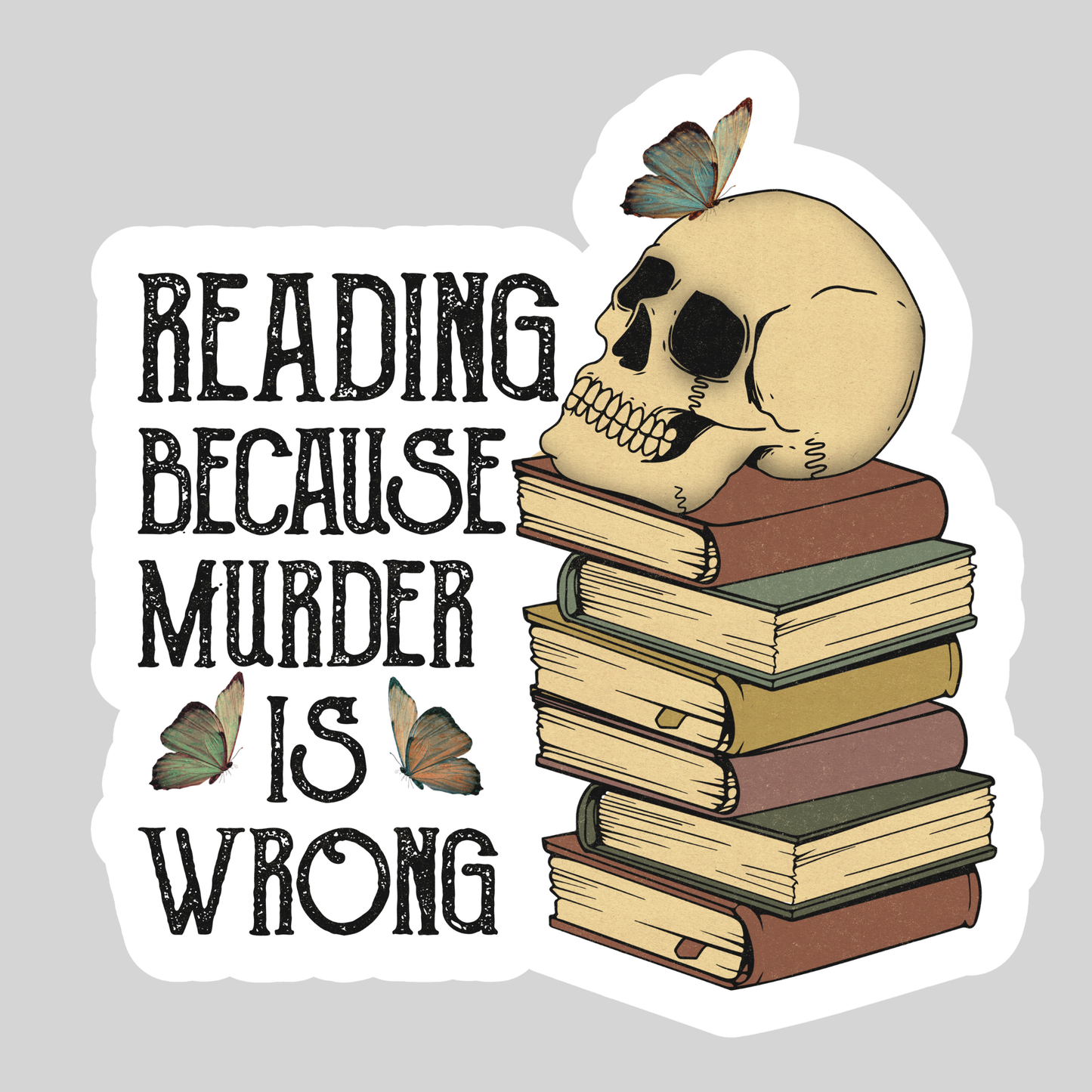 Reading Because Murder is Wrong β 3" Waterproof Bookish Sticker with Holo Overlay β Reading, Books, Reader Gift, Book Lover