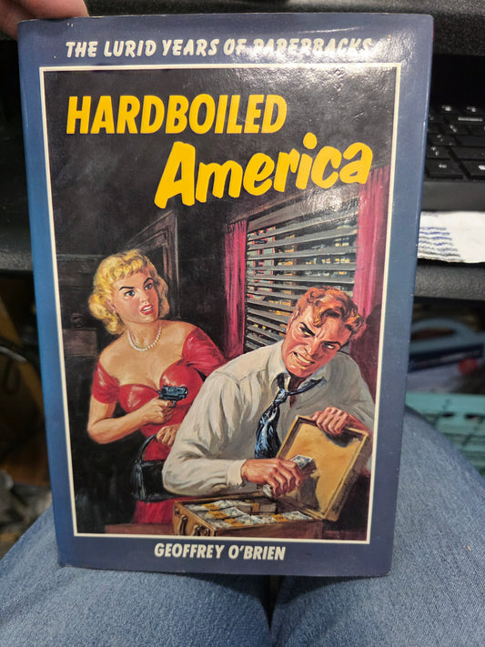 Hardboiled America: The Lurid Years of Paperbacks by Geoffrey O’Brien