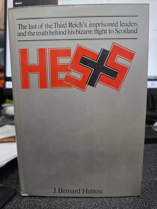 Hess: The Last of the Third Reich's Imprisoned Leaders and the Truth Behind His Bizarre Flight to Scotland by J. Bernard Hutton-USED MIL