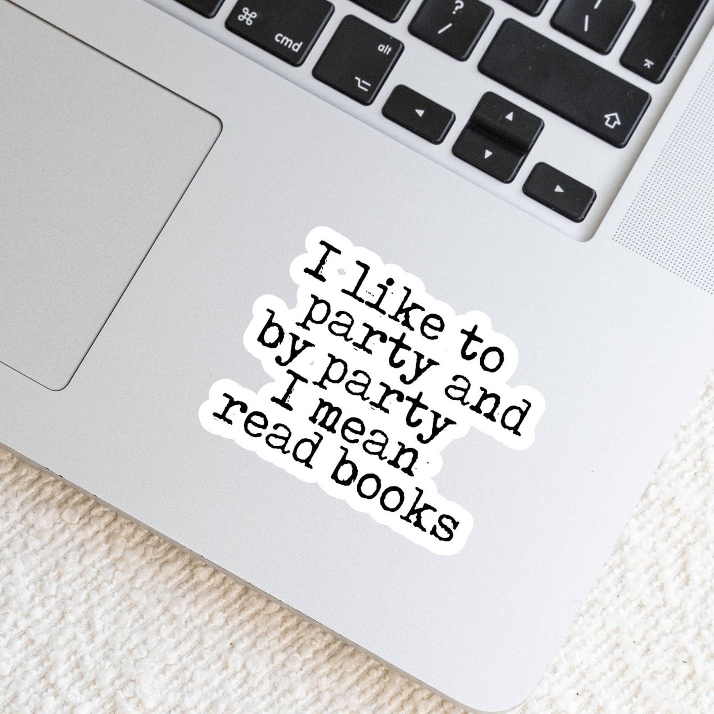 I Like to Party I Mean Read Books Sticker, Book Lover