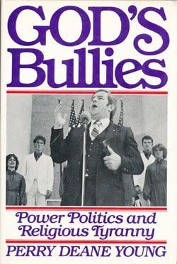 God's Bullies: Power, Politics and Religious Tyranny cover image
