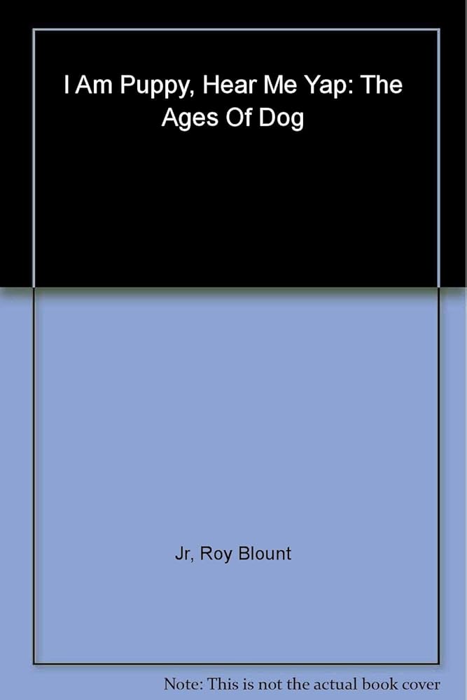 I Am Puppy Hear Me Yap: The Ages of Dog cover image