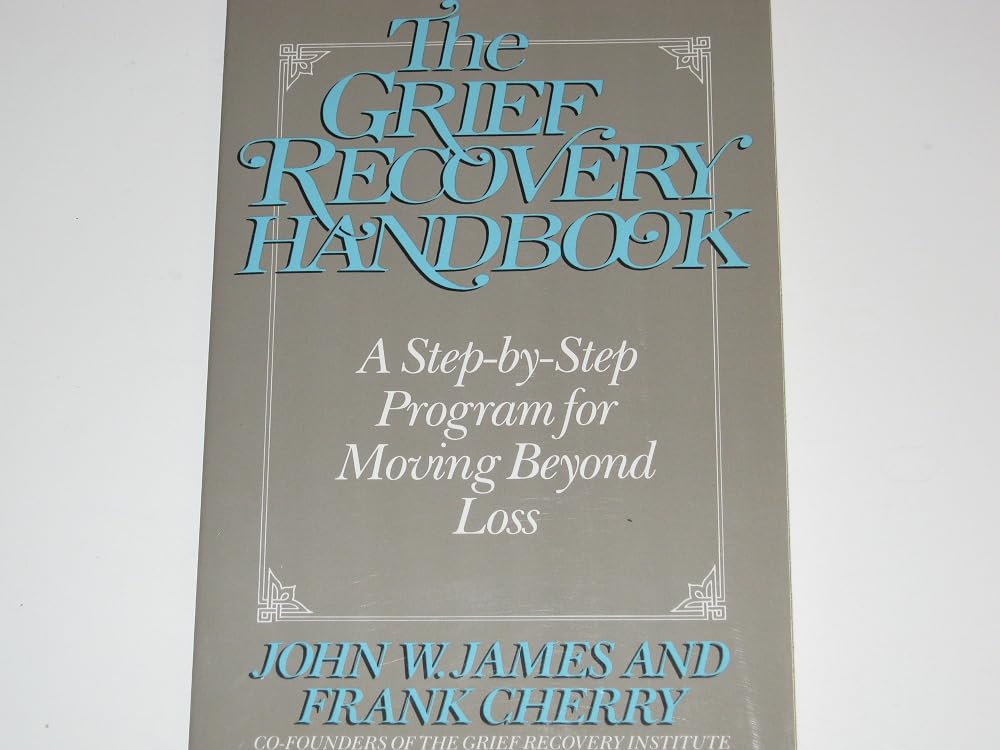 The Grief Recovery Handbook: A Step-by-Step Program for Moving Beyond Loss cover image