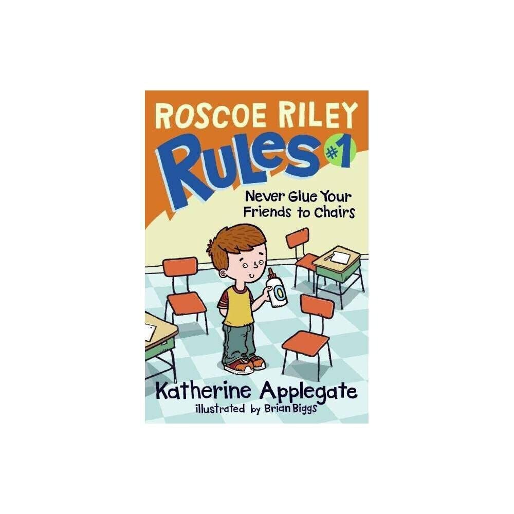 Roscoe Riley Rules #1: Never Glue Your Friends to Chairs cover image