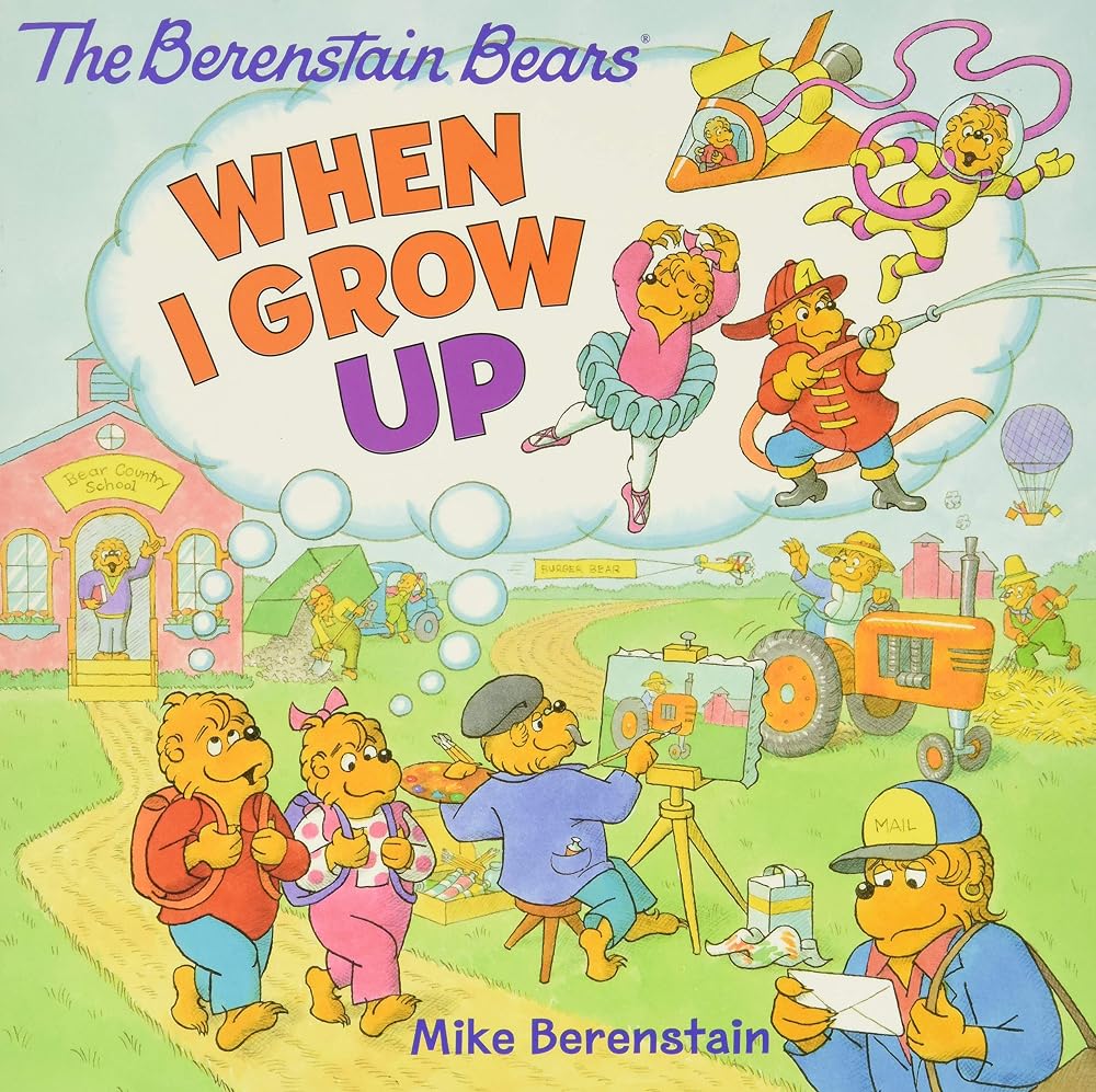 The Berenstain Bears: When I Grow Up: A Career Day Picture Book about Jobs from Firefighter to Astronaut cover image