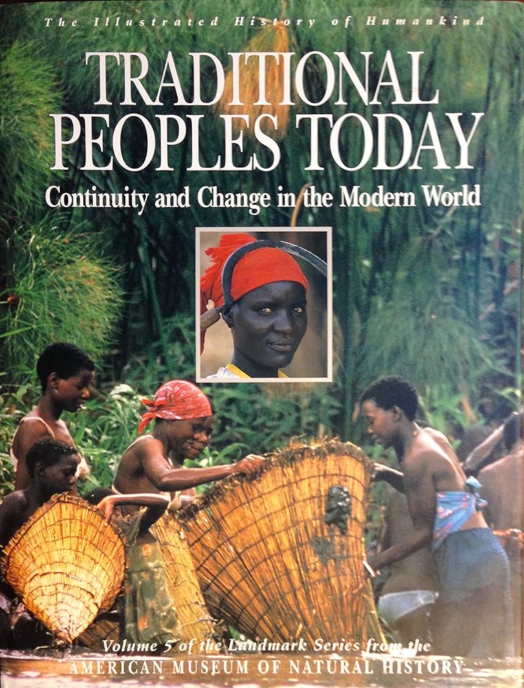 Traditional Peoples Today: Continuity and Change in the Modern World (Illustrated History of Humankind, Vol. 5) cover image
