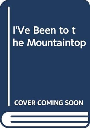 I'Ve Been to the Mountaintop cover image