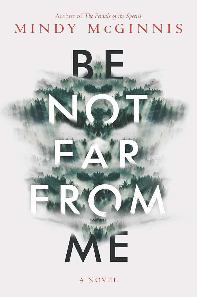 Be Not Far from Me: Alone, injured, and miles off-trail in the Smoky Mountains, a teen girl fights infection and time to survive the wild. cover image