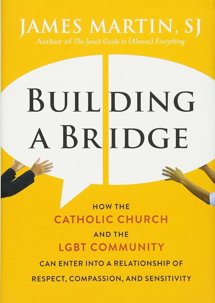 Building a Bridge: How the Catholic Church and the LGBT Community Can Enter into a Relationship of Respect, Compassion, and Sensitivity cover image