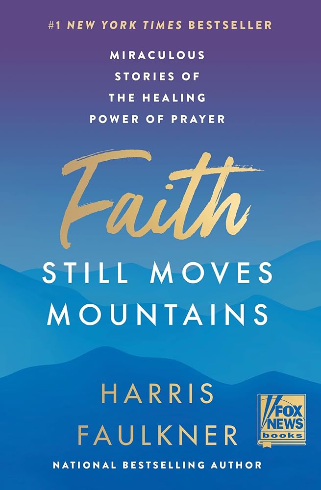 Faith Still Moves Mountains: Miraculous Stories of the Healing Power of Prayer cover image