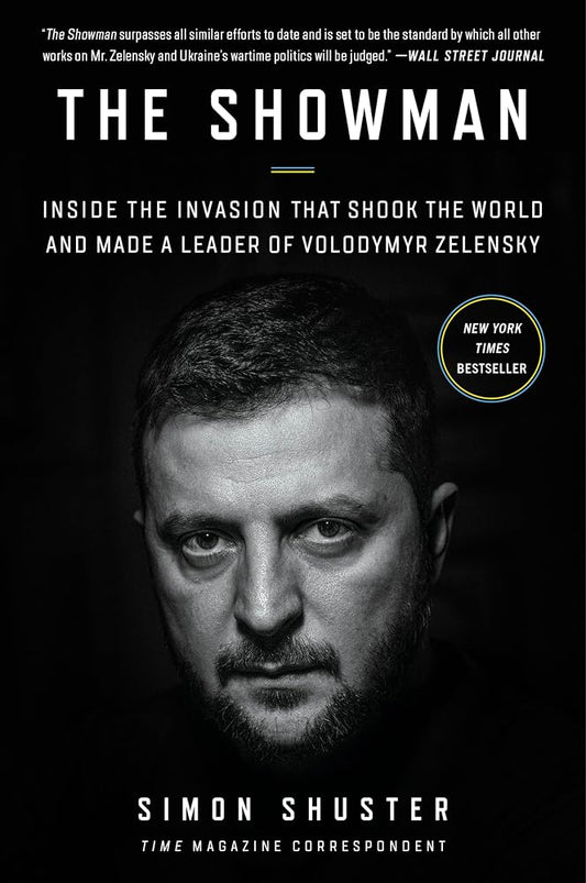 The Showman: Inside the Russian Invasion of Ukraine That Shook the World and Made a Leader of Volodymyr Zelensky―An Insider Account of the War and the Making of a Leader cover image