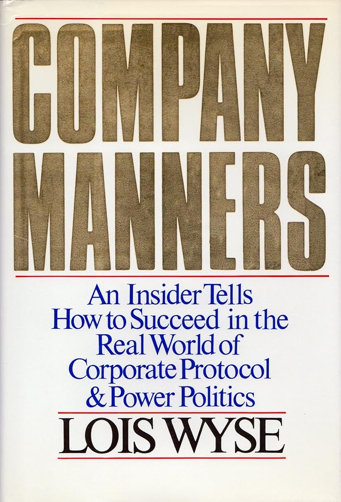 Company Manners: An Insider Tells How to Succeed in the Real World of Corporate Protocol and Power Politics cover image