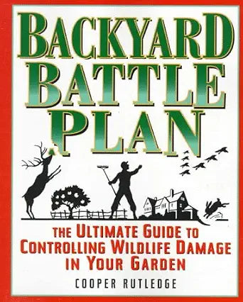 The Backyard Battle Plan : The Ultimate Guide to Controlling Wildlife Damage in Your Garden cover image