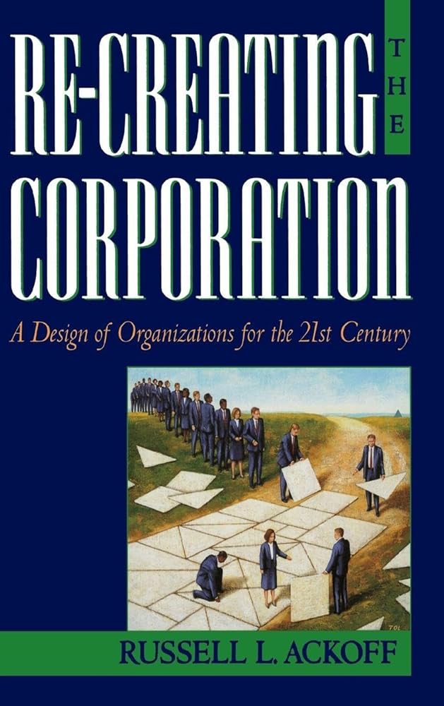 Re-Creating the Corporation: A Design of Organizations for the 21st Century cover image