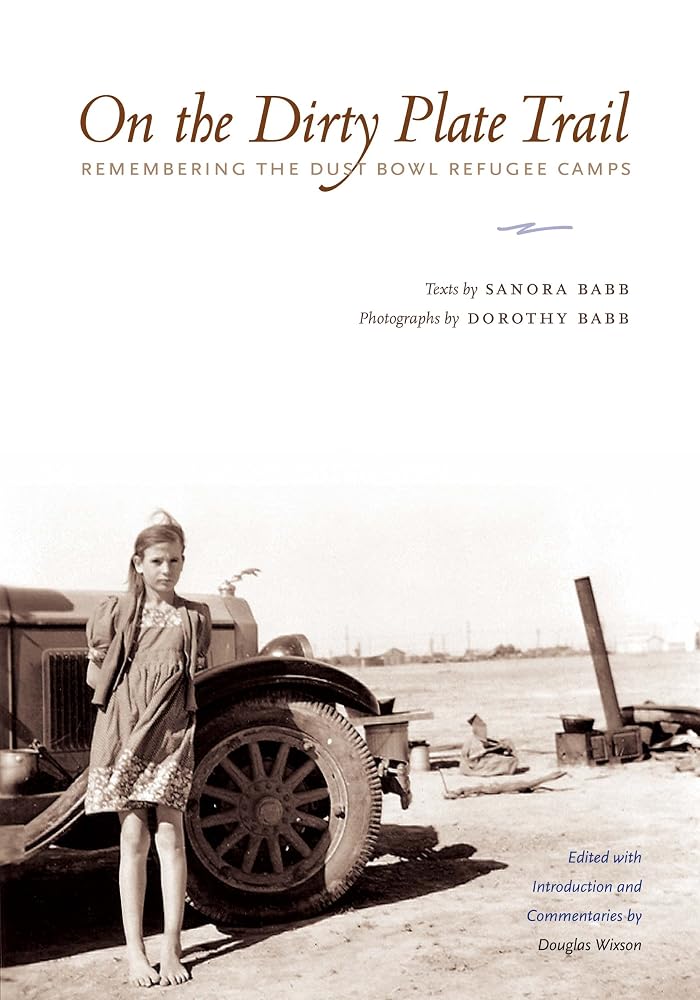 On the Dirty Plate Trail: Remembering the Dust Bowl Refugee Camps (Harry Ransom Humanities Research Center Imprint Series) cover image